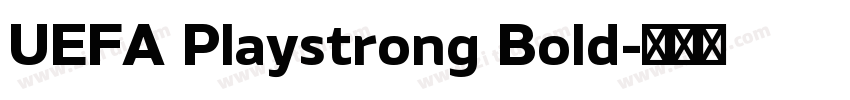 UEFA Playstrong Bold字体转换